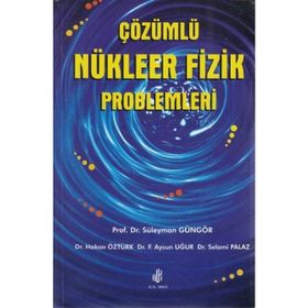 ÇÖZÜMLÜ NÜKLEER FIZIK PROBLEMLERI - SÜLEYMAN GÜNGÖR