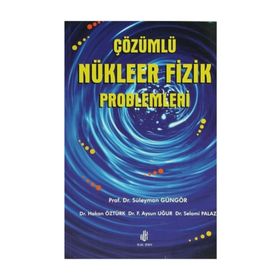 ÇÖZÜMLÜ NÜKLEER FIZIK PROBLEMLERI - SÜLEYMAN GÜNGÖR