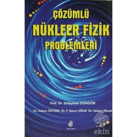 ÇÖZÜMLÜ NÜKLEER FIZIK PROBLEMLERI - SÜLEYMAN GÜNGÖR