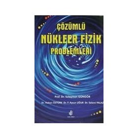 ÇÖZÜMLÜ NÜKLEER FIZIK PROBLEMLERI - SÜLEYMAN GÜNGÖR