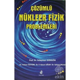 ÇÖZÜMLÜ NÜKLEER FIZIK PROBLEMLERI - SÜLEYMAN GÜNGÖR