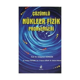 ÇÖZÜMLÜ NÜKLEER FIZIK PROBLEMLERI - SÜLEYMAN GÜNGÖR