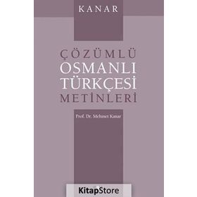 ÇÖZÜMLÜ OSMANLI TÜRKÇESİ METINLERI - MEHMET KANAR