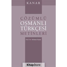 ÇÖZÜMLÜ OSMANLI TÜRKÇESİ METINLERI - MEHMET KANAR