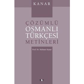 ÇÖZÜMLÜ OSMANLI TÜRKÇESİ METINLERI - MEHMET KANAR