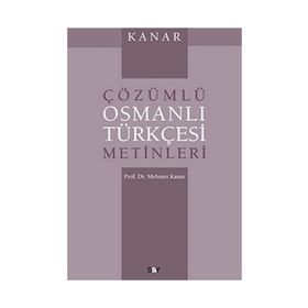 ÇÖZÜMLÜ OSMANLI TÜRKÇESİ METINLERI - MEHMET KANAR