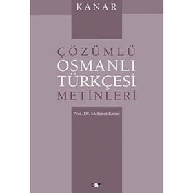 ÇÖZÜMLÜ OSMANLI TÜRKÇESİ METINLERI - MEHMET KANAR