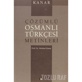 ÇÖZÜMLÜ OSMANLI TÜRKÇESİ METINLERI - MEHMET KANAR