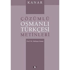 ÇÖZÜMLÜ OSMANLI TÜRKÇESİ METINLERI - MEHMET KANAR