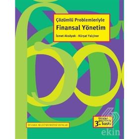ÇÖZÜMLÜ PROBLEMLERIYLE FINANSAL YÖNETİM - İSMET AKSÖYEK;KÜRŞAT YALÇINER