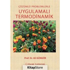 Çözümlü Problemlerle Uygulamalı Termodinamik - Ali Güngör