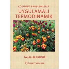 Çözümlü Problemlerle Uygulamalı Termodinamik - Ali Güngör