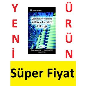ÇÖZÜMLÜ PROBLEMLERLE YÜKSEK GERILIM TEKNIĞI CILT: 1 - CELAL KOCATEPE;OKTAY ARIKAN;ÖZCAN KALENDERLI