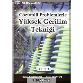 ÇÖZÜMLÜ PROBLEMLERLE YÜKSEK GERILIM TEKNIĞI CILT: 1 - CELAL KOCATEPE;OKTAY ARIKAN;ÖZCAN KALENDERLI