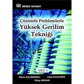 ÇÖZÜMLÜ PROBLEMLERLE YÜKSEK GERILIM TEKNİĞİ - ÖZCAN KALENDERLI