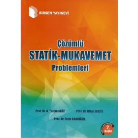 ÇÖZÜMLÜ STATIK - MUKAVEMET PROBLEMLERI - AHMET YALÇIN AKÖZ;FETHI KADIOĞLU;NIHAL ERATLI