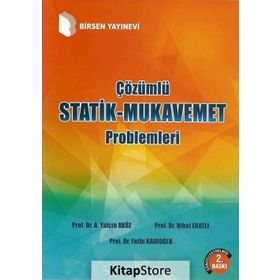 ÇÖZÜMLÜ STATIK - MUKAVEMET PROBLEMLERI - AHMET YALÇIN AKÖZ;FETHI KADIOĞLU;NIHAL ERATLI