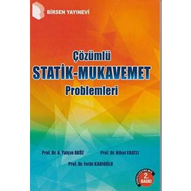 ÇÖZÜMLÜ STATIK - MUKAVEMET PROBLEMLERI - AHMET YALÇIN AKÖZ;FETHI KADIOĞLU;NIHAL ERATLI