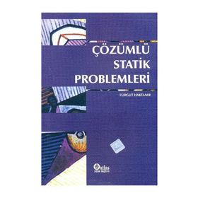 ÇÖZÜMLÜ STATIK PROBLEMLERI - TURGUT HAKTANIR