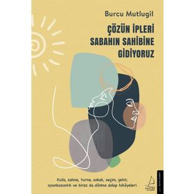 Çözün İpleri Sabahın Sahibine Gidiyoruz Burcu Mutlugil