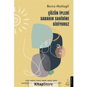 Çözün İpleri Sabahın Sahibine Gidiyoruz Burcu Mutlugil