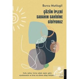 Çözün İpleri Sabahın Sahibine Gidiyoruz Burcu Mutlugil