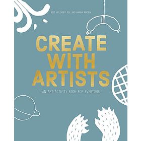 Create with Artists: An Art Activity Book: Art Activites for Everyone