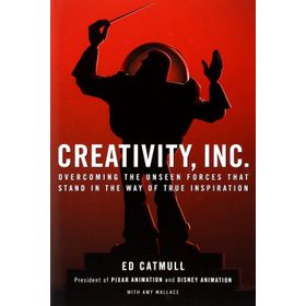 Creativity Inc Overcoming the Unseen Forces That Stand in the Way of True İnspiration