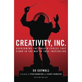 Creativity Inc Overcoming the Unseen Forces That Stand in the Way of True İnspiration