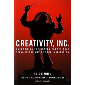 Creativity Inc Overcoming the Unseen Forces That Stand in the Way of True İnspiration