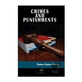 Crimes and Punishments - James Anson Farrer