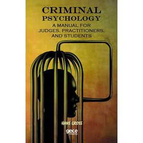 Criminal Psychology - A Manual for Judges, Practitioners, and Students Hans Gross - Kolektif