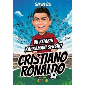 Cristiano Ronaldo: Bu Kitabın Kahramanı Sensin! - Ali Turan