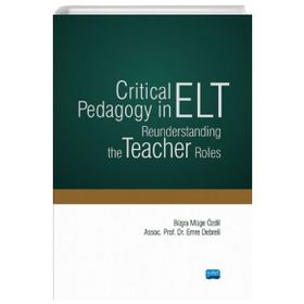 Critical Pedagogy in ELT Reunderstanding the Teacher Roles - Nobel Yayınevi