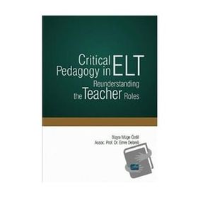 Critical Pedagogy in ELT Reunderstanding the Teacher Roles - Nobel Yayınevi