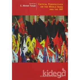 CRITICAL PERSPECTIVES ON THE WORLD BANK AND THE IMF - E. AHMET TONAK