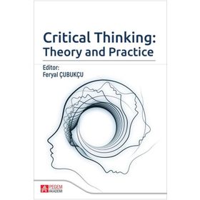 Critical Thinking Theory and Practice - Pegem Akademi Yayıncılık