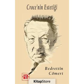 CROCE´NIN ESTETİĞİ - BEDRETTIN CÖMERT