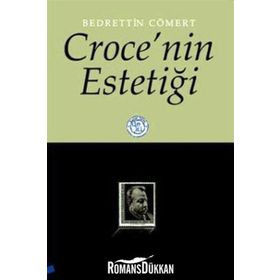 CROCE´NIN ESTETİĞİ - BEDRETTIN CÖMERT