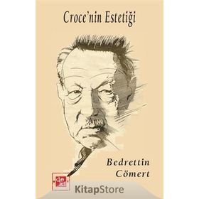CROCE´NIN ESTETİĞİ - BEDRETTIN CÖMERT