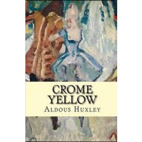 CROME YELLOW - ALDOUS HUXLEY