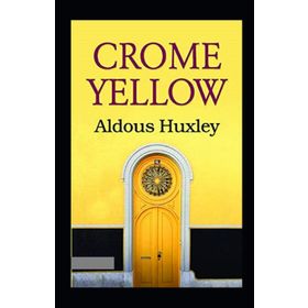 CROME YELLOW - ALDOUS HUXLEY