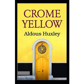 CROME YELLOW - ALDOUS HUXLEY