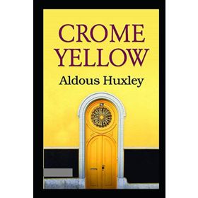 CROME YELLOW - ALDOUS HUXLEY