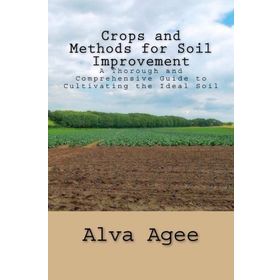 Crops and Methods for Soil Improvement - Alva Agee
