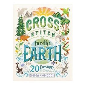 Cross Stitch for the Earth: 20 Designs to Cherish