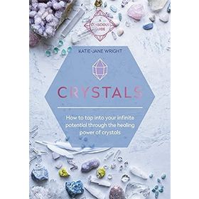 Crystals How to Tap İnto Your İnfinite Potential Through the Healing Power of Crystals