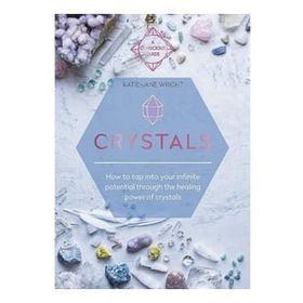Crystals How to Tap İnto Your İnfinite Potential Through the Healing Power of Crystals