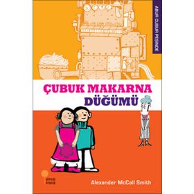 Çubuk Makarna Düğümü / Abur Cubur Peşinde / Alexander McCall Smith / Günışığı Kitaplığı