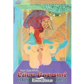 Cüce Gurami Erkeğinin Bitmez Çilesi - Nuri Ziya Aral
